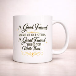 Alternative view of A Good Friend Knows Your Story – 11oz. Ceramic Coffee Mug
