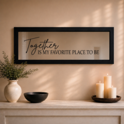 Together Is My Favorite Place To Be — Sandblasted Glass Mirror