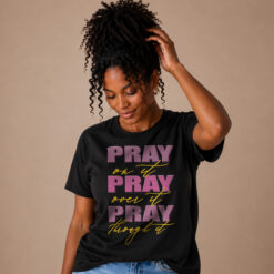 Pray On It, Pray Over It Graphic T Shirt