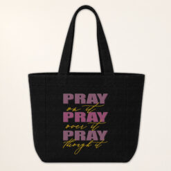 Pray On It Pray Over It Pray Through It Canvas Tote