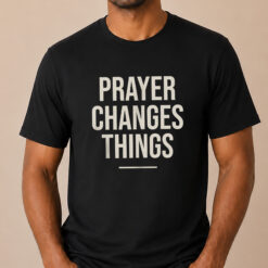 Prayer Changes Things Unisex Graphic T-Shirt