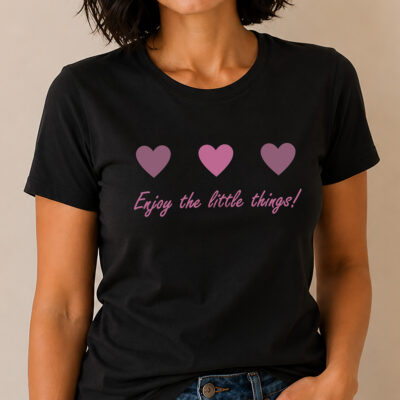 Enjoy The Little Things T Shirt